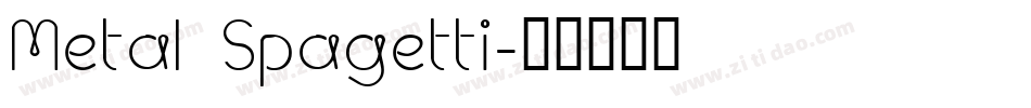 Metal Spagetti字体转换